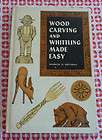 Wood Carving and Whittling Made Easy by Franklin H Gott