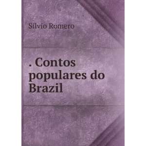  . Contos populares do Brazil: SÃ­lvio Romero: Books