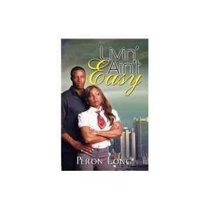  Livin Aint Easy (9781601623409) Peron Long Books