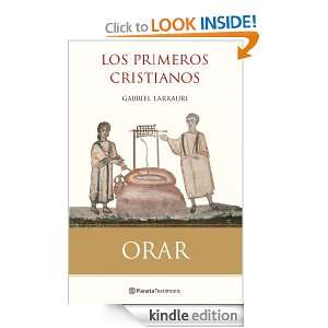 Orar: Los primeros cristianos (Testimonio (planeta)) (Spanish Edition 