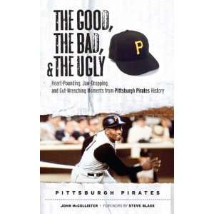  The Good, the Bad and the Ugly Pittsburgh Pirates: Sports 