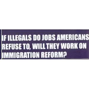  IF ILLEGALS DO JOBS AMERICANS REFUSE TO, WILL THEY WORK 