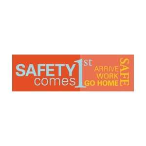  BT45   Banner, Safety Comes 1st Arrive Work Go Home Safe 