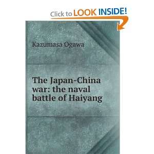  The Japan China war: the naval battle of Haiyang: Kazumasa 