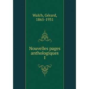   pages anthologiques. 1: GÃ©rard, 1865 1931 Walch:  Books