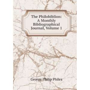   Monthly Bibliographical Journal, Volume 1: George Philip Philes: Books