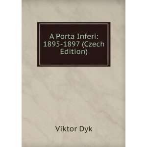  A Porta Inferi: 1895 1897 (Czech Edition): Viktor Dyk 