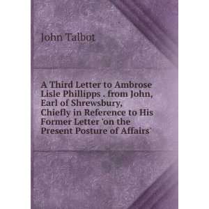  A Third Letter to Ambrose Lisle Phillipps . from John, Earl 