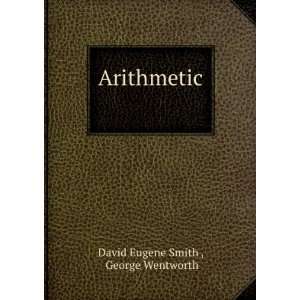    Arithmetic  George Smith, David Eugene, Wentworth Books