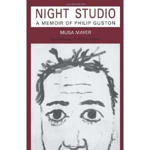   Night Studio: A Memoir Of Philip Guston [Paperback]: Musa Mayer: Books