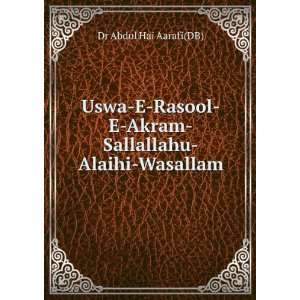   Akram Sallallahu Alaihi Wasallam: Dr Abdul Hai Aarafi(DB): Books