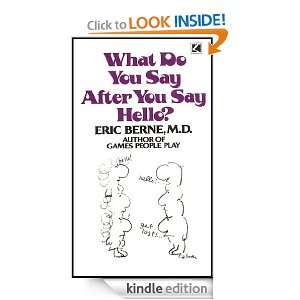 What Do You Say After You Say Hello Eric M.D. Berne  