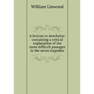  A lexicon to Aeschylus containing a critical explanation 