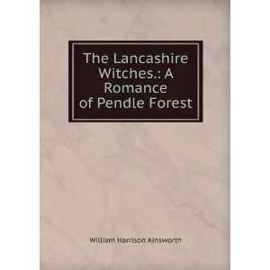   Romance of Pendle Forest William Harrison Ainsworth Books