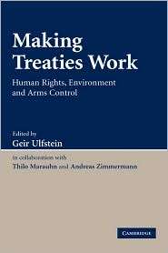 Making Treaties Work: Human Rights, Environment and Arms Control 