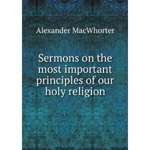   important principles of our holy religion: Alexander MacWhorter: Books