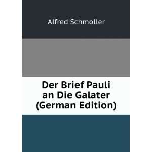   an Die Galater (German Edition) Alfred Schmoller  Books