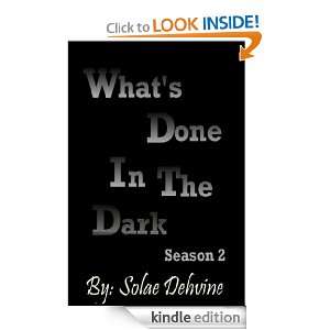 Whats Done in the Dark Season II Volume 3 (Season 2) Solae Dehvine 