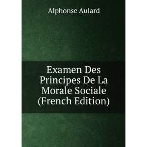   De La Morale Sociale (French Edition): Alphonse Aulard: Books