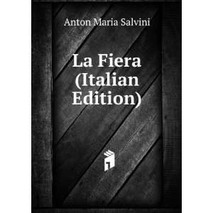  La Fiera (Italian Edition): Anton Maria Salvini: Books