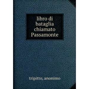    libro di bataglia chiamato Passamonte: anonimo tripitto: Books