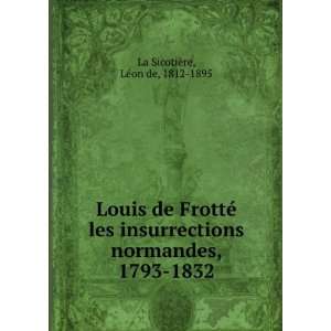   normandes, 1793 1832 LÃ©on de, 1812 1895 La SicotiÃ¨re Books
