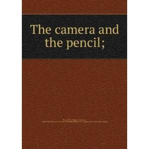  The camera and the pencil; M. A. (Marcus Aurelius), 1808 
