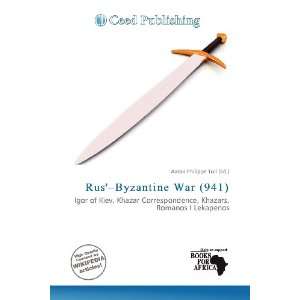   Rus Byzantine War (941) (9786200518491) Aaron Philippe Toll Books