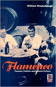 Flamenco Passion, Politics and Popular Culture, (1859731716), William 
