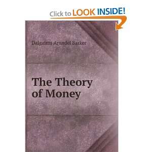  The Theory of Money Dalgairns Arundel Barker Books