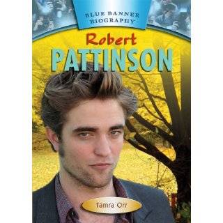Robert Pattinson (Blue Banner Biographies) by Tamra Orr ( Library 