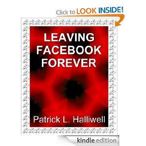 Leaving Facebook Forever (Essays on Life) Patrick L. Halliwell 