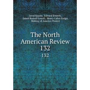  The North American Review. 132: Edward Everett, James 