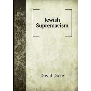  Jewish Supremacism: David Duke: Books