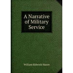    A Narrative of Military Service William Babcock Hazen Books