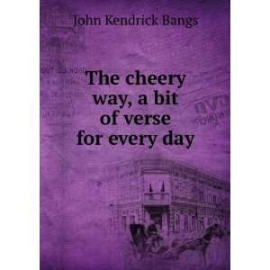   cheery way, a bit of verse for every day John Kendrick Bangs Books