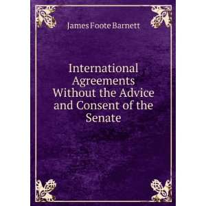   the Advice and Consent of the Senate James Foote Barnett Books