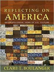 Reflecting on America Anthropological Views of U.S. Culture 
