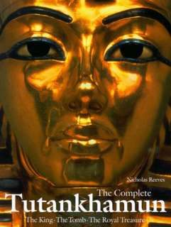   Tutankhamun The King, the Tomb, the Royal Treasure (King Tut