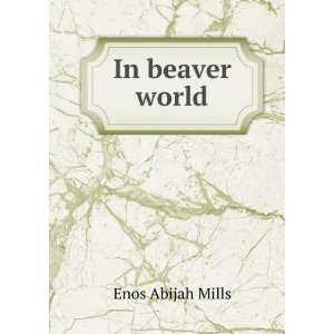  In beaver world: Enos Abijah Mills: Books