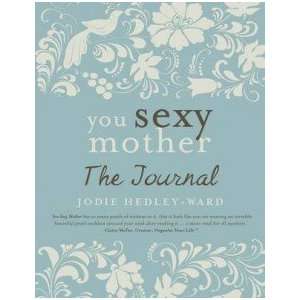 You Sexy Mother: Jodie Hedley Ward: Books