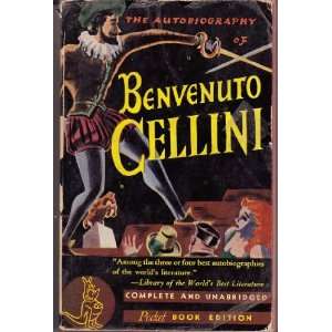  Autobiography Of Benvenuto Cellini, The Benvenuto Cellini Books