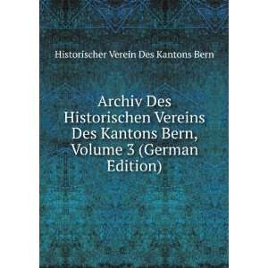   Volume 3 (German Edition) Historischer Verein Des Kantons Bern Books
