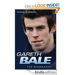 Gareth Bale The Biography Frank Worrall  Kindle Store