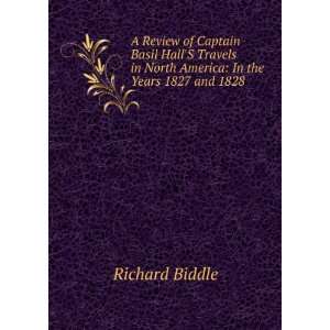   in North America: In the Years 1827 and 1828: Richard Biddle: Books