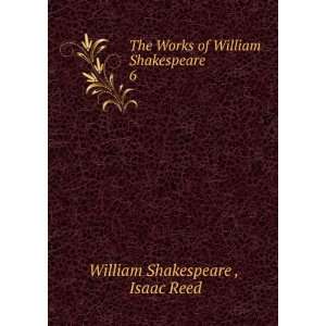  of William Shakespeare. 6: Isaac Reed William Shakespeare : Books