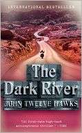 The Dark River (Fourth Realm John Twelve Hawks
