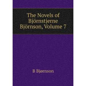   Novels of BjÃ¶rnstjerne BjÃ¶rnson, Volume 7: B BjÃ¸rnson: Books