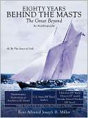 Eighty Years Behind The Masts Rear Admiral Joseph H. Miller