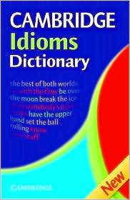 Cambridge Idioms Dictionary, (0521860377), Cambridge University Press 